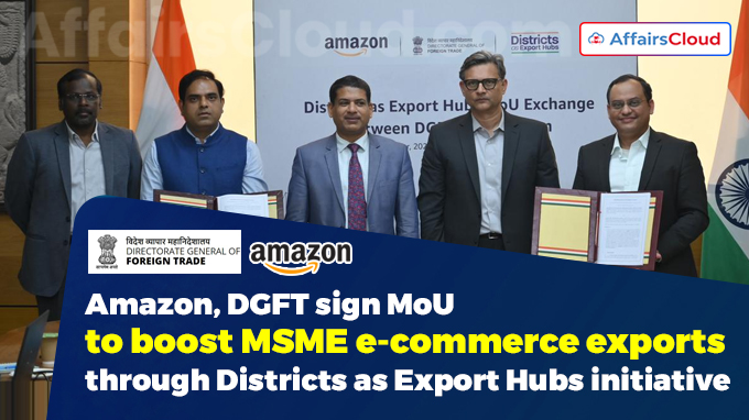 Amazon, DGFT sign MoU to boost MSME e-commerce exports