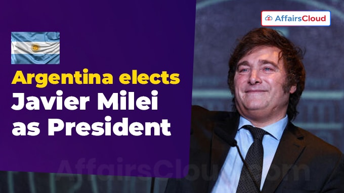 Argentina elects Javier Milei as President