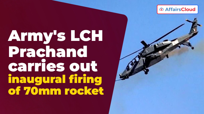 Army's LCH Prachand carries out inaugural firing of 70mm rocket