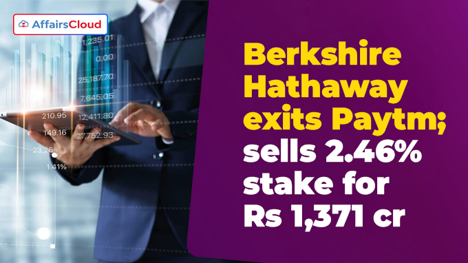 Berkshire Hathaway exits Paytm_ sells 2.46% stake for Rs 1,371 cr