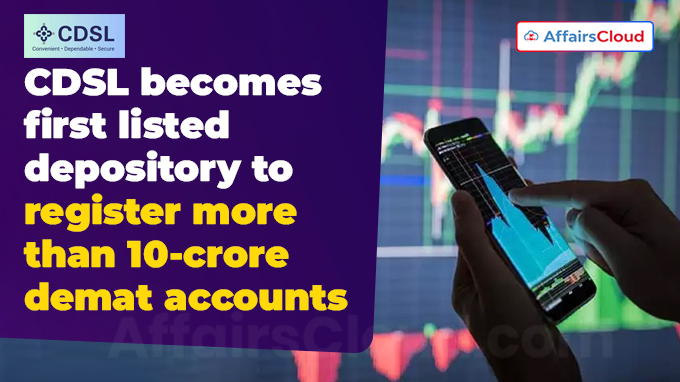 CDSL becomes first listed depository to register more than 10-crore demat accounts