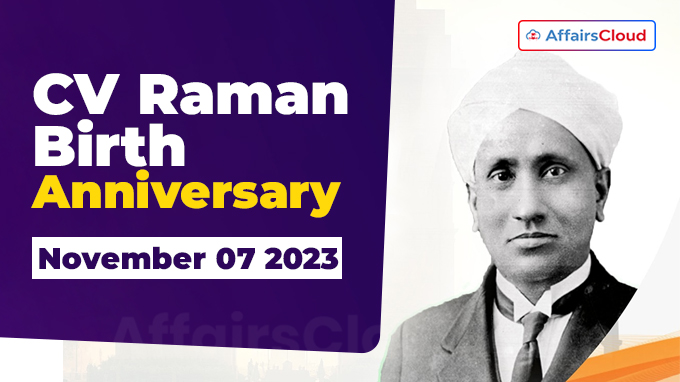 CV Raman Birth Anniversary - November 07 2023