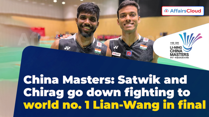 China Masters Satwik-Chirag go down fighting to world no. 1 Lian-Wang in final