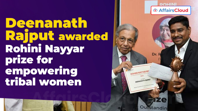 Deenanath Rajput awarded Rohini Nayyar prize for empowering tribal women