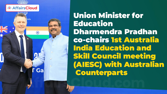 Dharmendra Pradhan co-chairs Australia-India Education and Skill Council meeting