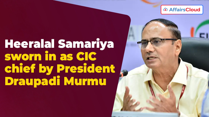 Heeralal Samariya sworn in as CIC chief by President Draupadi Murmu