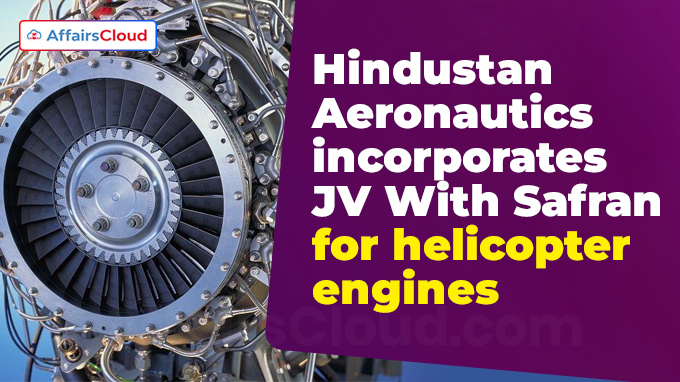 Hindustan Aeronautics incorporates JV With Safran for helicopter engines