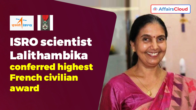 ISRO scientist Lalithambika conferred highest French civilian award