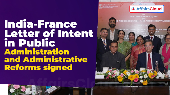 India-France Letter of Intent in Public Administration and Administrative Reforms signed