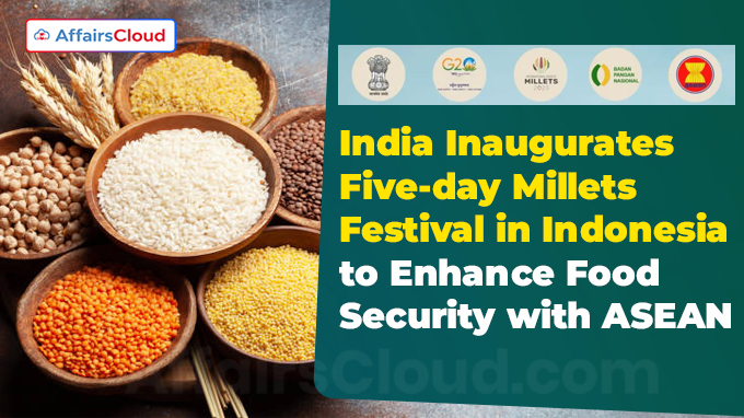 India Inaugurates Five-day Millets Festival in Indonesia