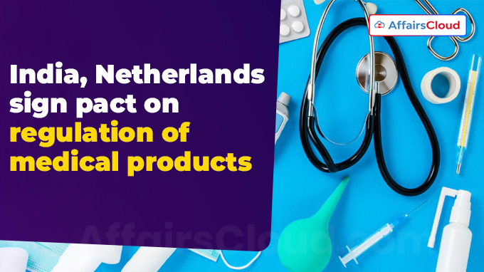 India, Netherlands sign pact on regulation of medical products