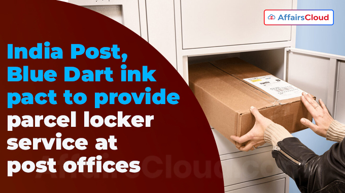 India Post, Blue Dart ink pact to provide parcel locker service at post offices