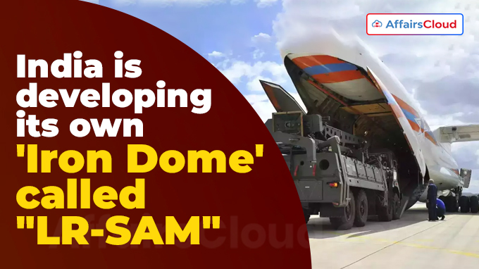 India is developing its own Israel-like Iron Dome called LR-SAM
