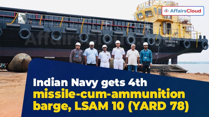 Indian Navy gets 4th missile-cum-ammunition barge, LSAM 10 (YARD 78)