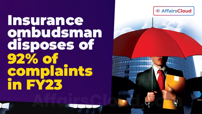 Insurance ombudsman disposes of 92% of complaints in FY23