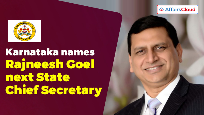 Karnataka names Rajneesh Goel next state chief secretary