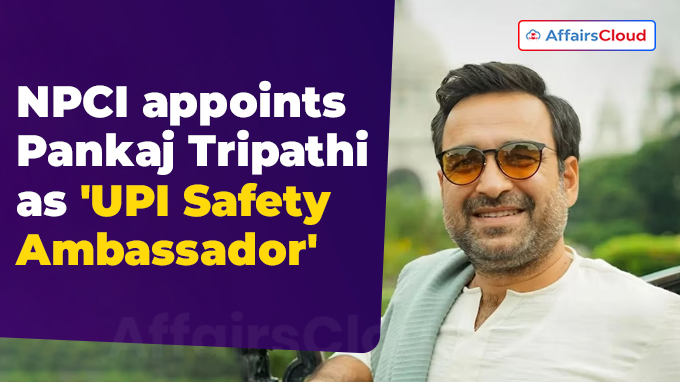 NPCI appoints Pankaj Tripathi as 'UPI Safety Ambassador'