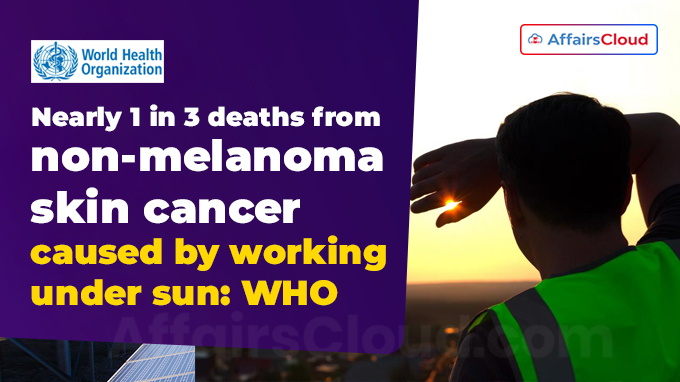 Nearly 1 in 3 deaths from non-melanoma skin cancer caused by working under sun WHO