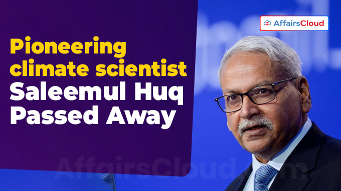 Pioneering climate scientist Saleemul Huq Passed Away