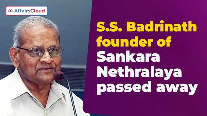 S.S. Badrinath, founder of Chennai’s Sankara Nethralaya, passes away