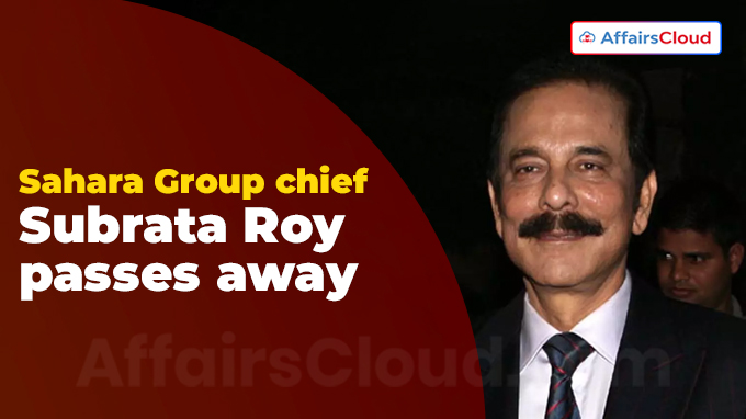 Sahara Group chief Subrata Roy passes away