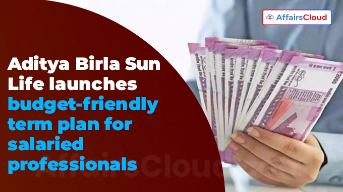 Aditya Birla Sun Life launches budget-friendly term plan for salaried professionals