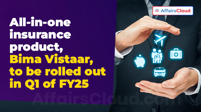 All-in-one insurance product, Bima Vistaar, to be rolled out in Q1 of FY25