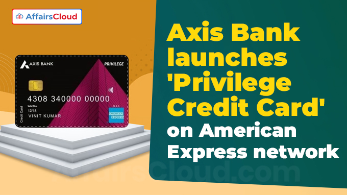 Axis Bank launches 'Privilege Credit Card' on American Express network