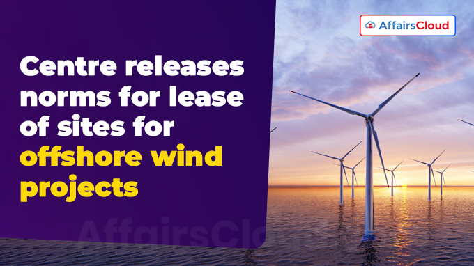 Centre releases norms for lease of sites for offshore wind projects