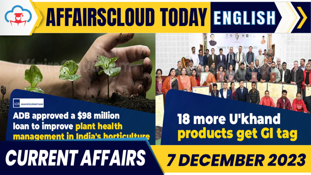 Current Affairs 7 December 2023