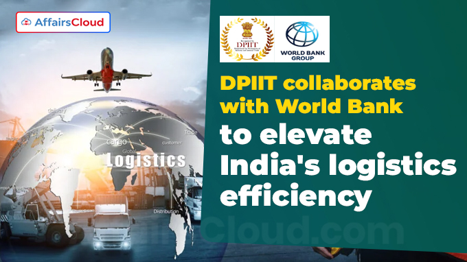 DPIIT collaborates with World Bank to elevate India's logistics efficiency
