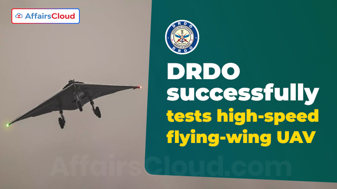 DRDO successfully tests high-speed flying-wing UAV