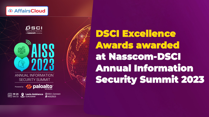DSCI Excellence Awards awarded at Nasscom-DSCI Annual Information Security Summit 2023