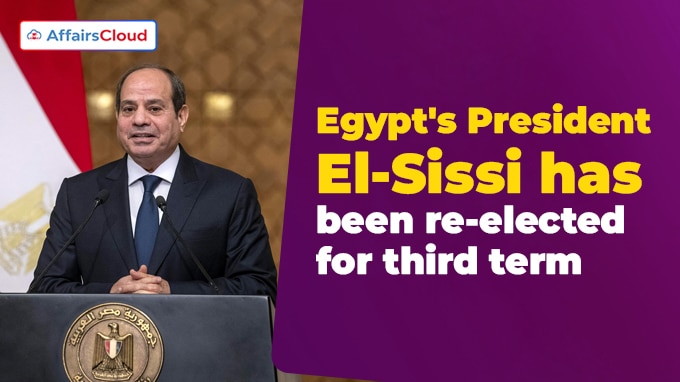Egypt's President El-Sissi has been re-elected for third term