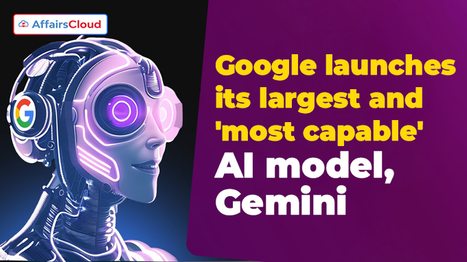 Google launches its largest and 'most capable' AI model, Gemini