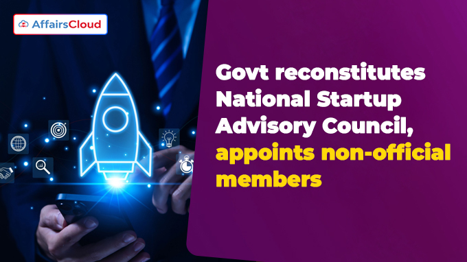 Govt reconstitutes National Startup Advisory Council, appoints non-official members
