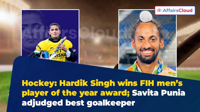 Hockey Hardik Singh wins FIH men’s player of the year award_ Savita Punia adjudged best goalkeeper
