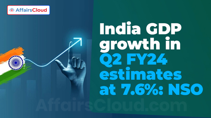 India GDP growth in Q2 FY24 estimates at 7.6%