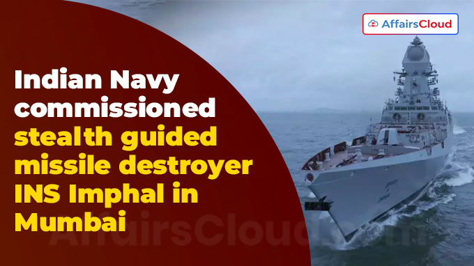 Indian Navy commissioned stealth guided missile destroyer INS Imphal in Mumbai