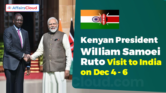 Kenyan President William Samoei Ruto Visit to India