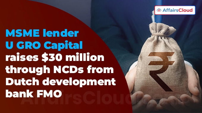 MSME lender U GRO Capital raises $30 million through NCDs from Dutch development bank FMO