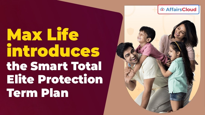 Max Life introduces the Smart Total Elite Protection Term Plan