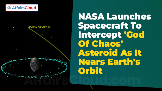NASA Launches Spacecraft To Intercept 'God Of Chaos' Asteroid