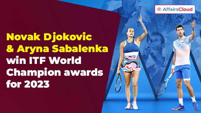 Novak Djokovic and Aryna Sabalenka win ITF World Champion awards for 2023