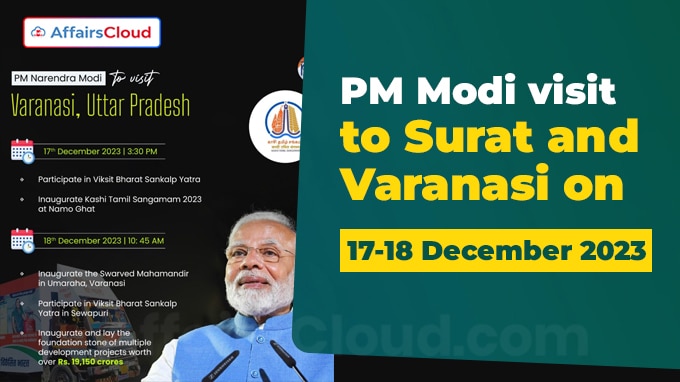 PM visit to Surat and Varanasi on 17-18 December 2023