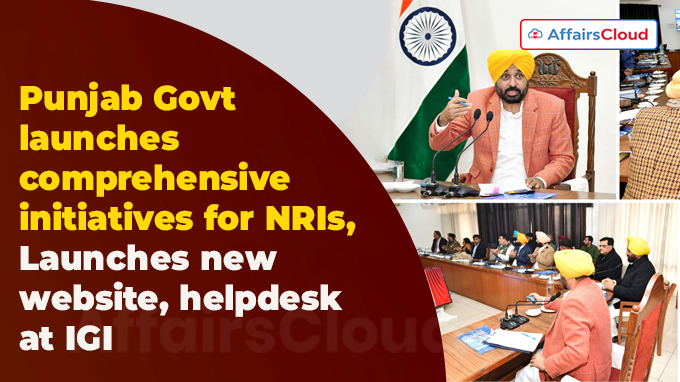 Punjab Govt launches comprehensive initiatives for NRIs, Launches new website, helpdesk at IGI