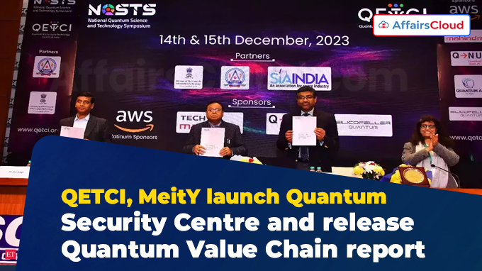 QETCI, MeitY launch Quantum Security Centre and release Quantum Value Chain report