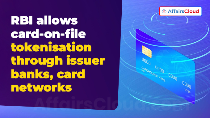 RBI allows card-on-file tokenisation through issuer banks, card networks