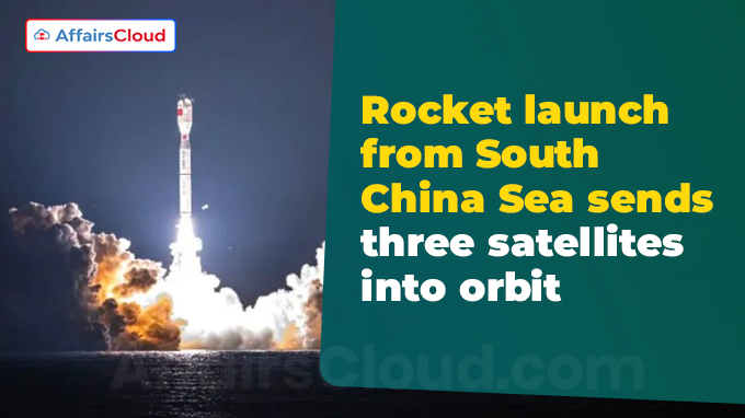 Rocket launch from South China Sea sends three satellites into orbit