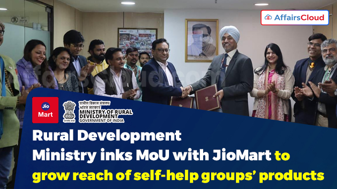 Rural Development Ministry inks MoU with JioMart to grow reach of self-help groups’ products